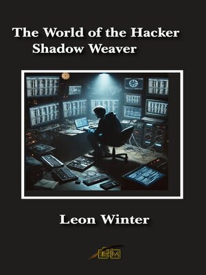cover image of The World of the Hacker Shadow Weaver